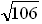 sqrt(106)